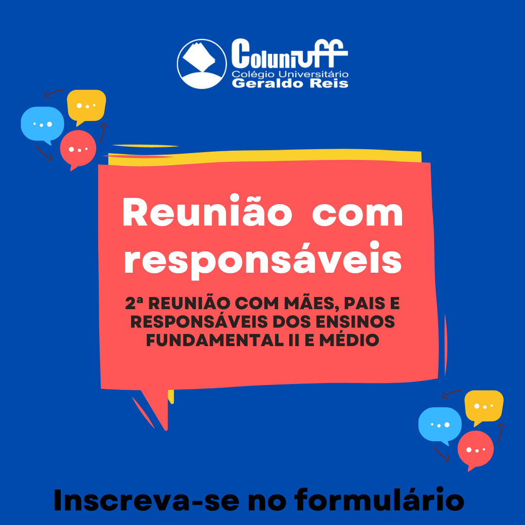 2ª Reunião com mães, pais e responsáveis dos Ensinos Fundamental II e Médio.