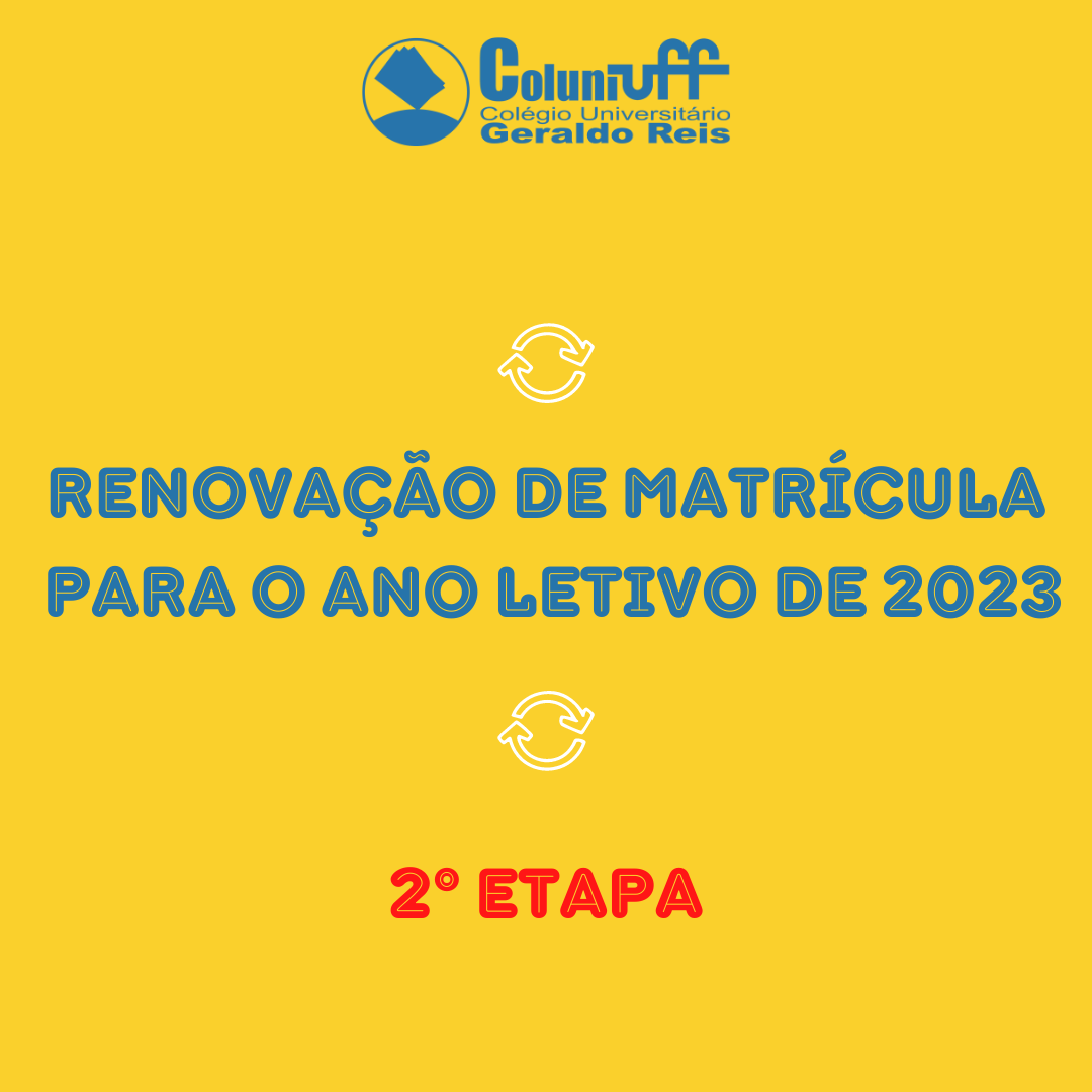 2ª ETAPA DA RENOVAÇÃO DE MATRÍCULA PARA O ANO LETIVO DE 2023